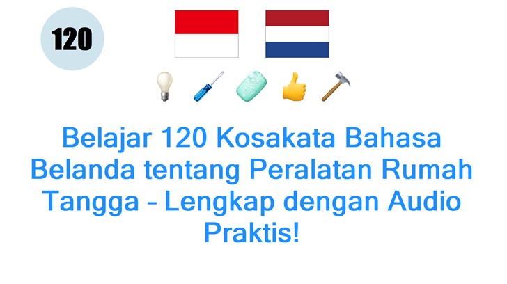 Belajar 120 Kosakata Bahasa Belanda tentang Peralatan Rumah Tangga – Lengkap dengan Audio Praktis!